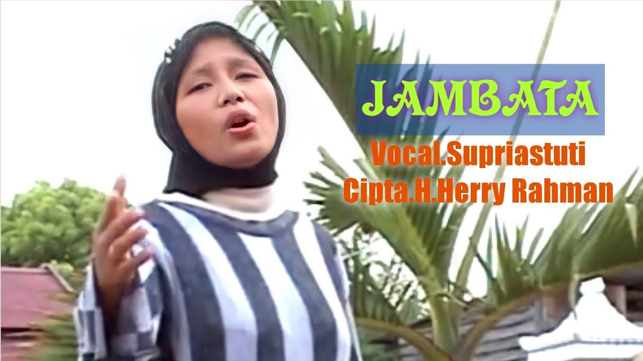 Supriastuti - Jambata. Cipta. H.Herry Rahman (Official Music Video)