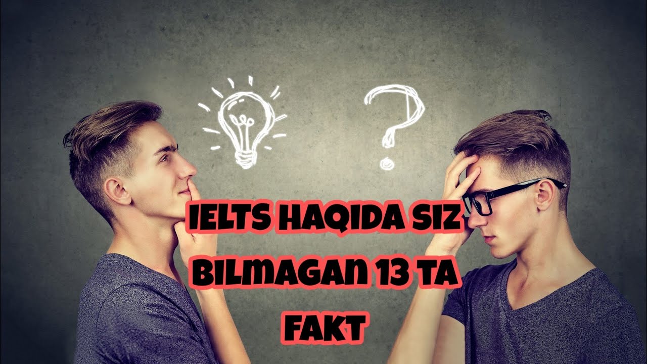 IELTS haqida siz bilmagan faktlar.