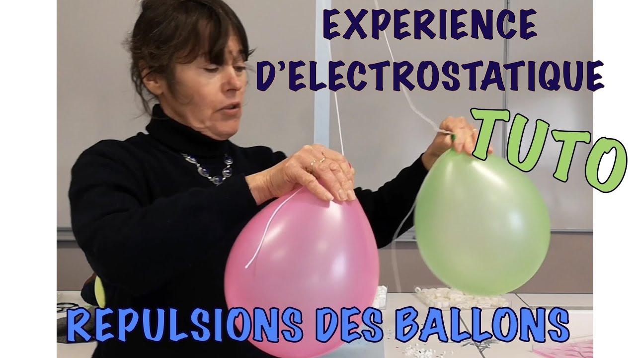 R&Eacute;PULSION DES BALLONS CHARG&Eacute;S DE M&Ecirc;ME SIGNE GR&Acirc;CE &Agrave; L&rsquo;&Eacute;LECTRICIT&Eacute; STATIQUE. TUTORIEL.
