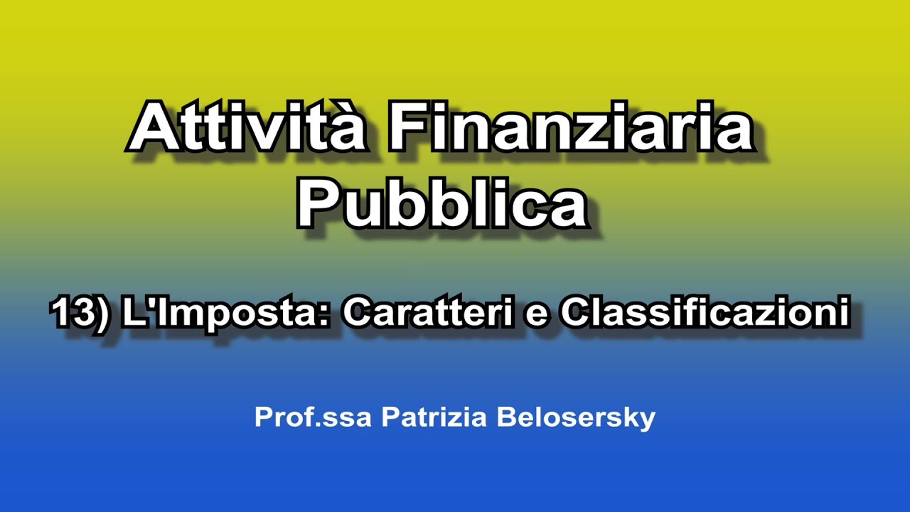 Attività Finanziaria Pubblica 13) L'Imposta   Caratteri e Classificazioni