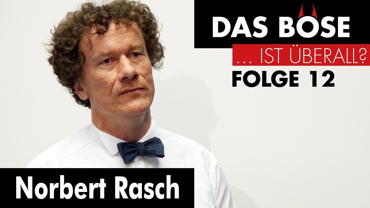 Das sieht ja böse aus! Ja, wie sieht es eigentlich aus, das Böse? - Norbert Rasch