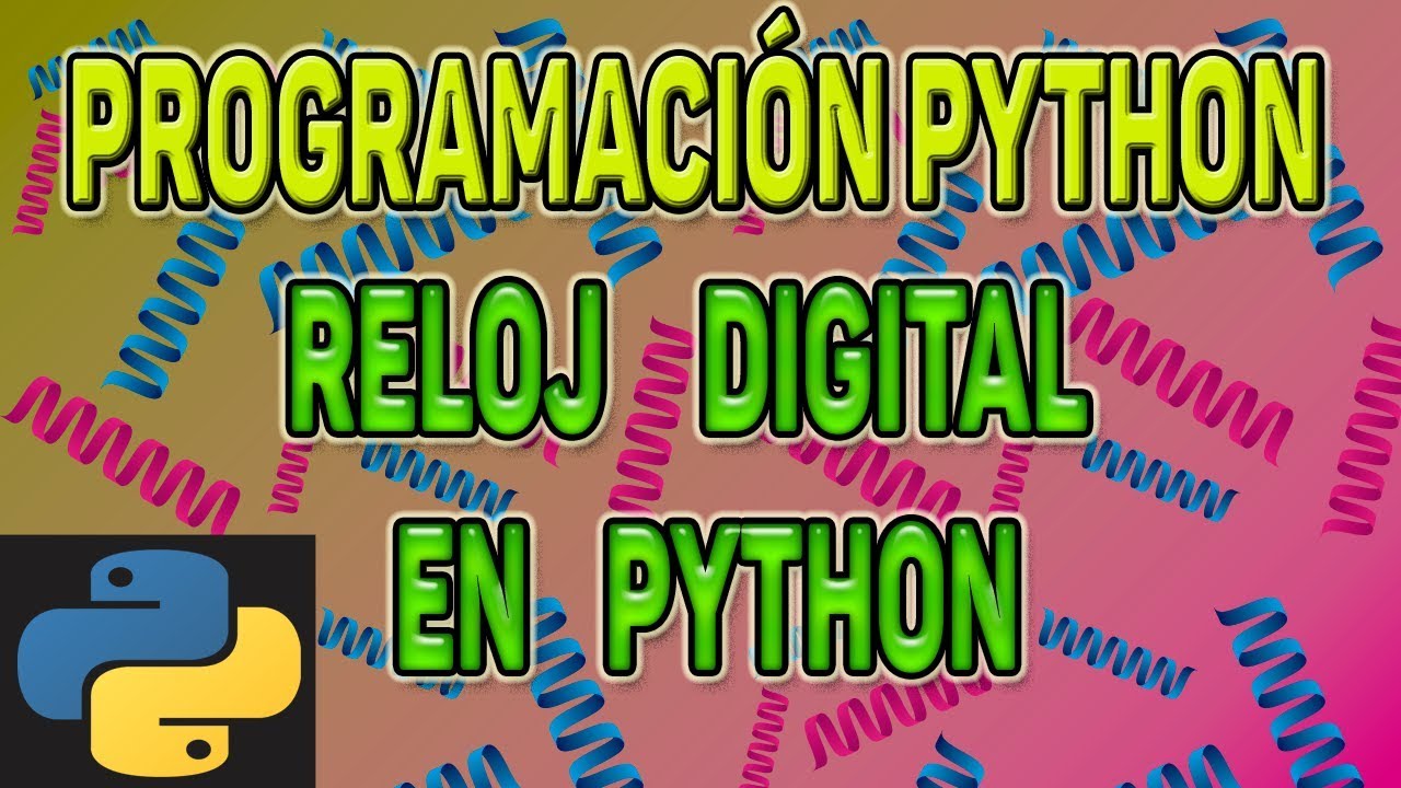➡️ Cómo crear un RELOJ DIGITAL en PYTHON! 🤖 EJEMPLOS DE PROGRAMAS CREADOS EN PYTHON
