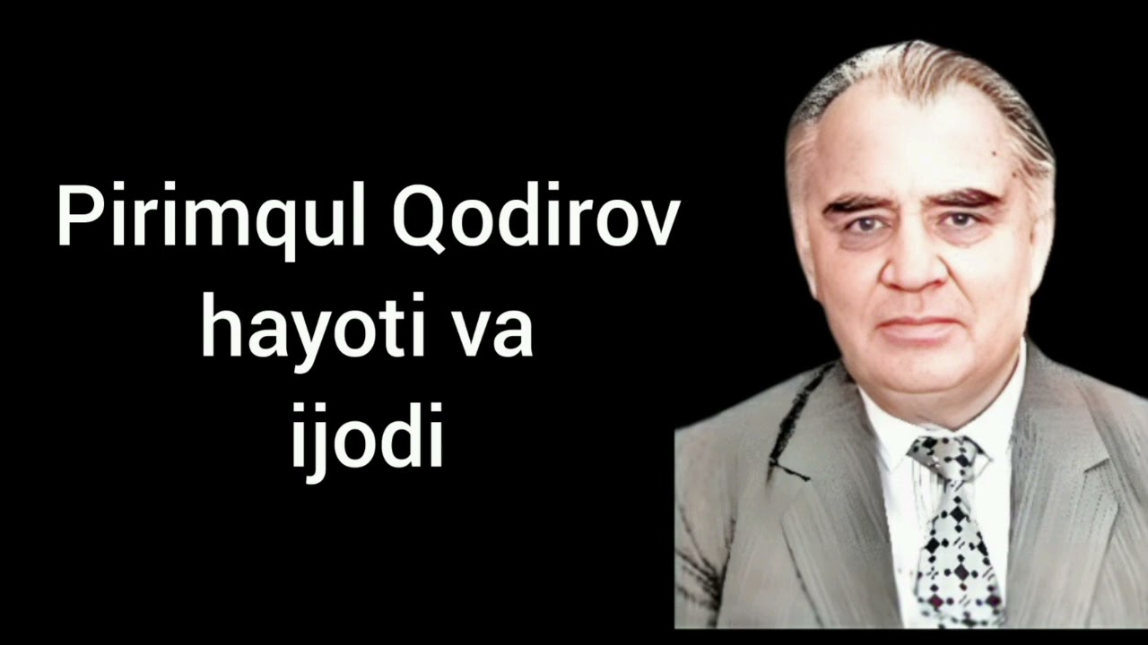 Pirimqul Qodirov hayoti va ijodi