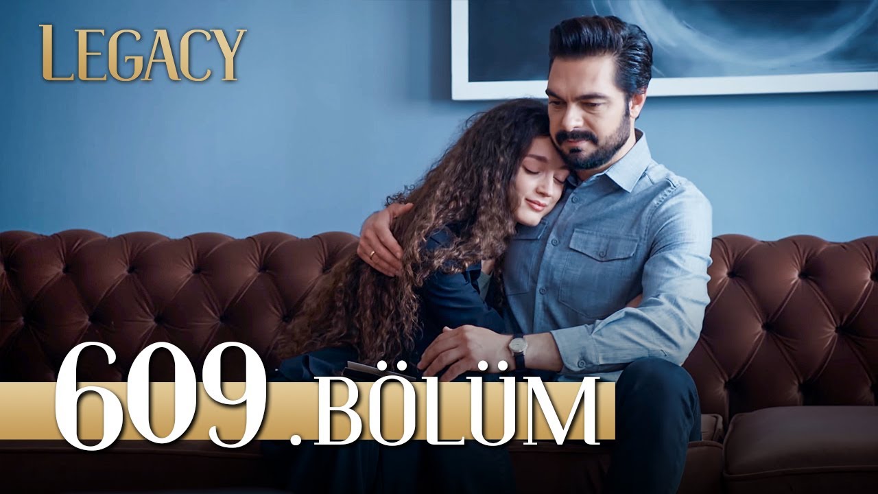 Emanet 609. Bölüm | Legacy Episode 609