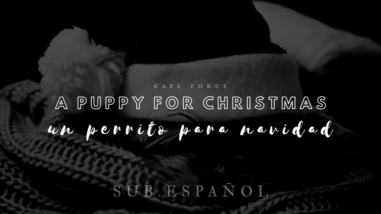 Gael Force|| Un Perrito Para Navidad [Sub.Español]