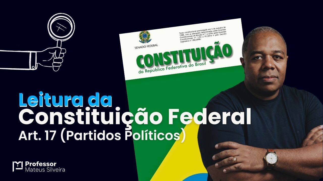 #6 - CRFB/88 - Art. 17 - Dos Partidos Políticos (Dos Direitos Fundamentais).