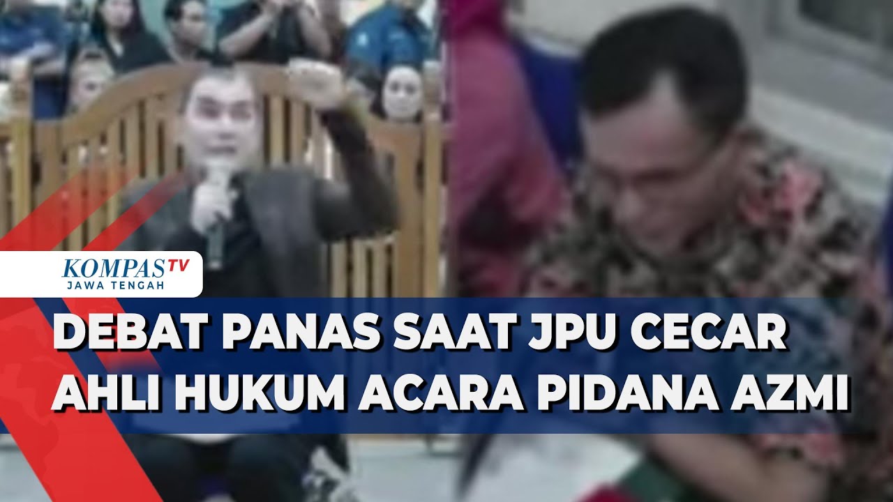 Debat Panas saat JPU Cecar Ahli Hukum Acara Pidana Azmi