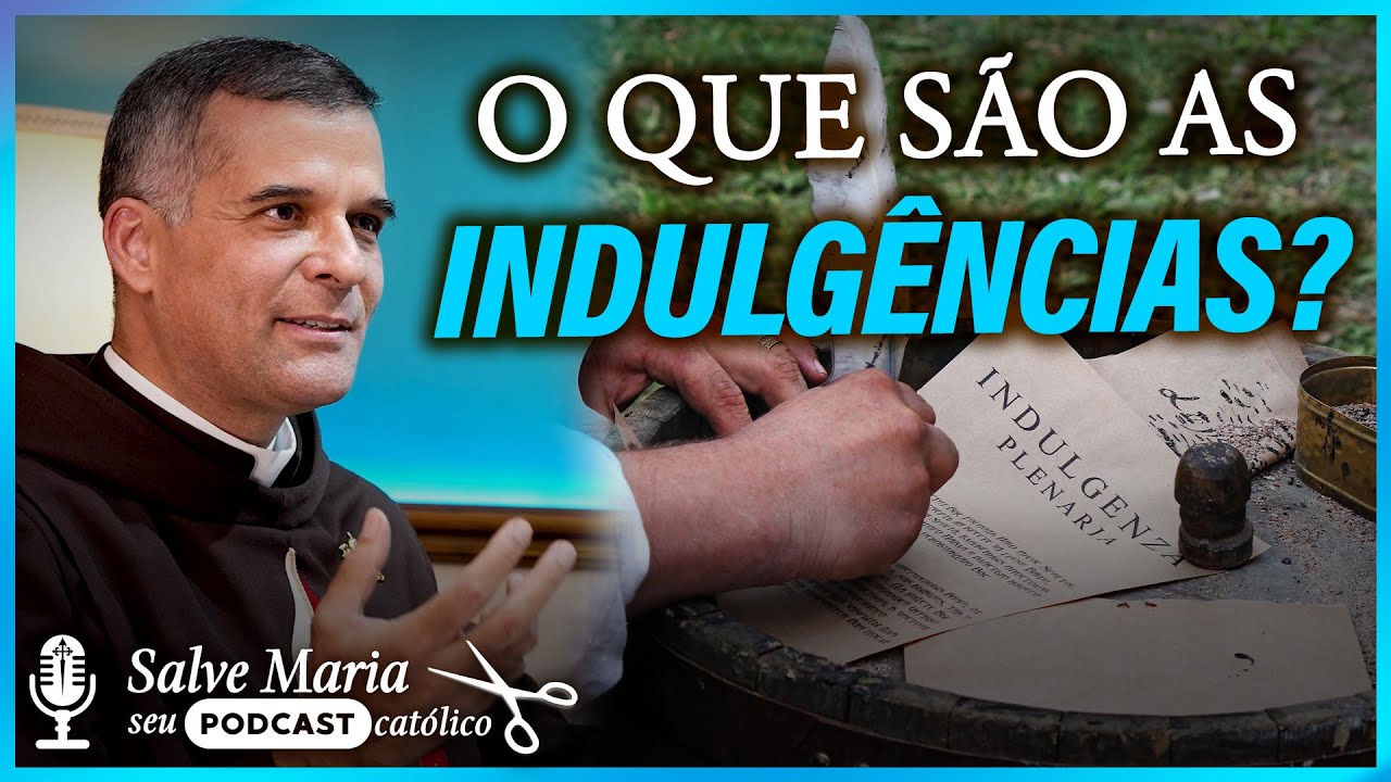 O que são as indulgências? Ela apaga o pecado? ✂️ Salve Maria! Podcast Católico