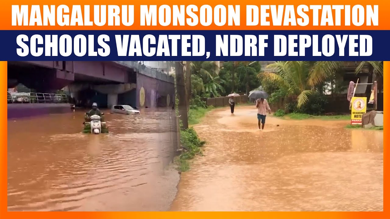 Mangaluru Monsoon Devastation: Red Alert in Karnataka | Schools Vacated, NDRF Deployed | News9