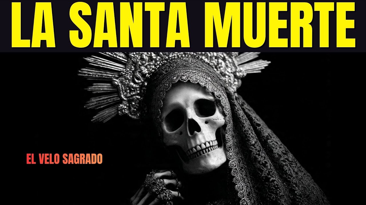 La Santa Muerte: El Velo Sagrado de la Huesuda Protectora