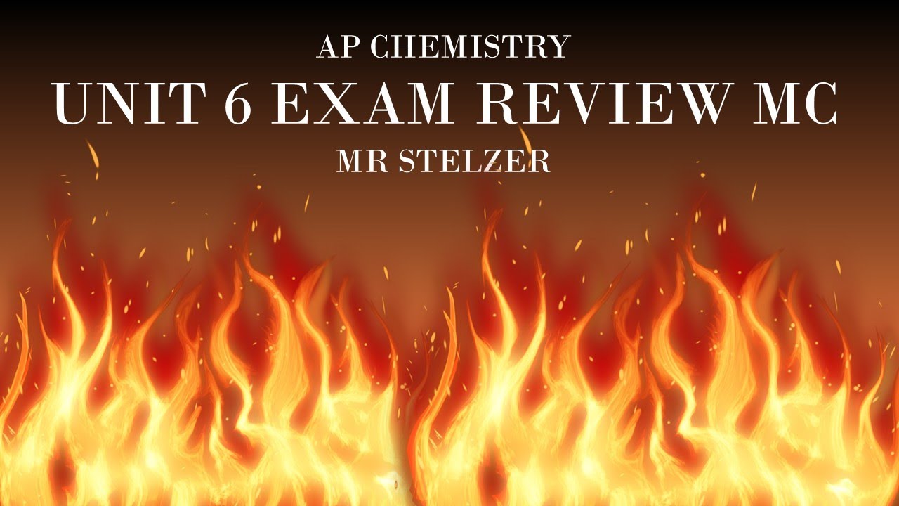 AP Chemistry Exam 6 Review Multiple Choice