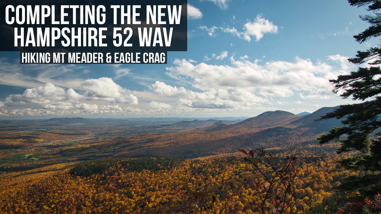 Completing the New Hampshire 52 WAV | Mt Meader / Eagle Crag