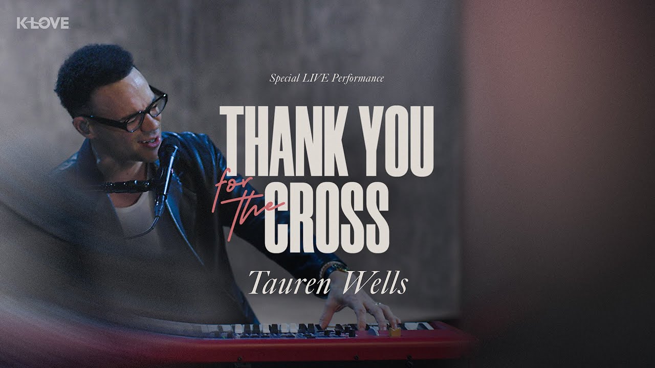 Tauren Wells - Thank You For The Cross | Outside Looking In Part IV