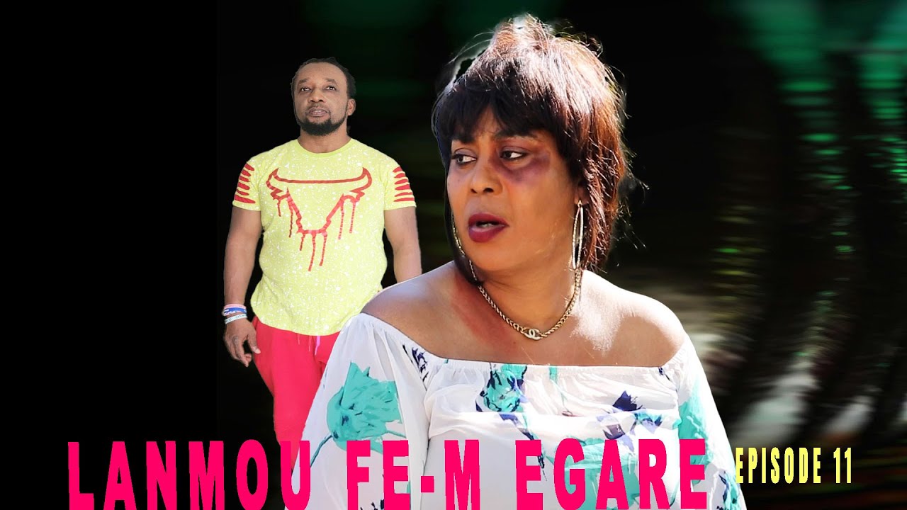 LANMOU FE M EGARE EPISODE 11  DIRIGE PAR Godnel Latus mini serie 2026