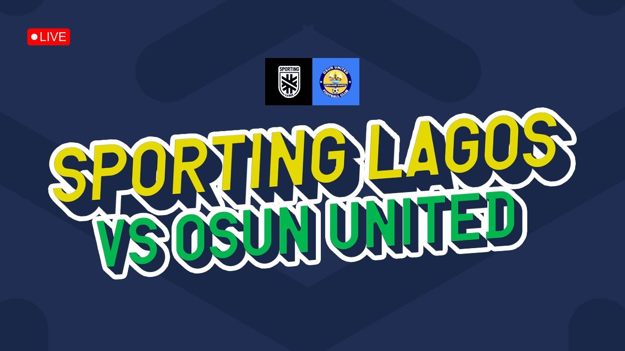 LIVE | Sporting Lagos vs Osun United | NNL Matchday 1