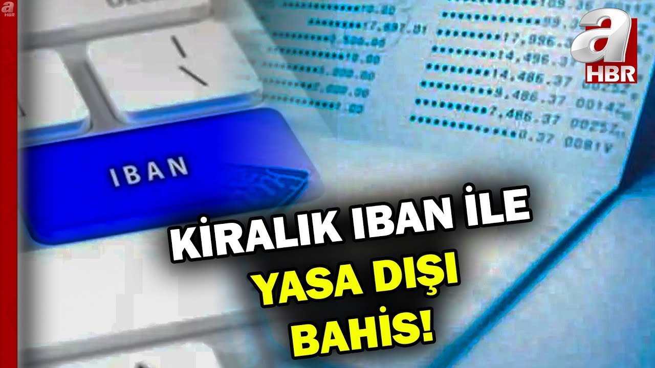 Yasa dışı bahiste IBAN oyunu! IBAN nasıl kiraya veriliyor? | A Haber
