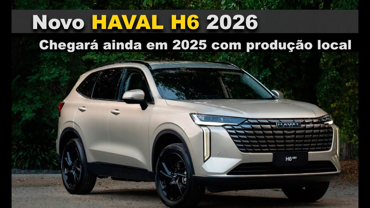 Novo Haval h6 2026 - Chegará ainda em 2025 com produção local