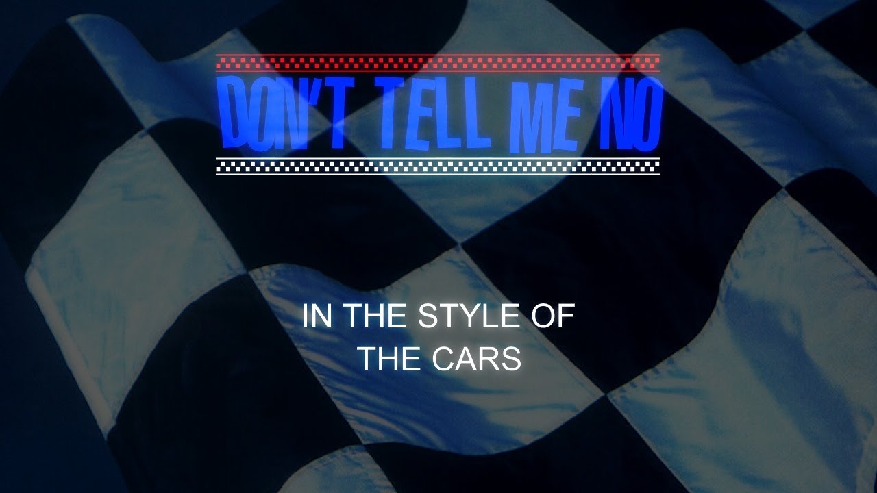 The Cars - Don't Tell Me No - Karaoke - Short Edit - With Backing Vocals - Lead Vocals Removed