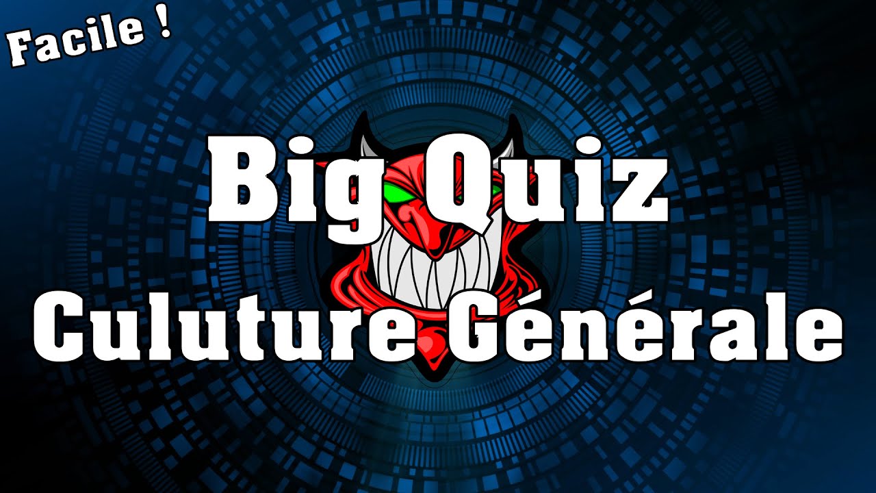 Big Quiz spécial Culture Générale ! Niveau Facile ! 50 Questions