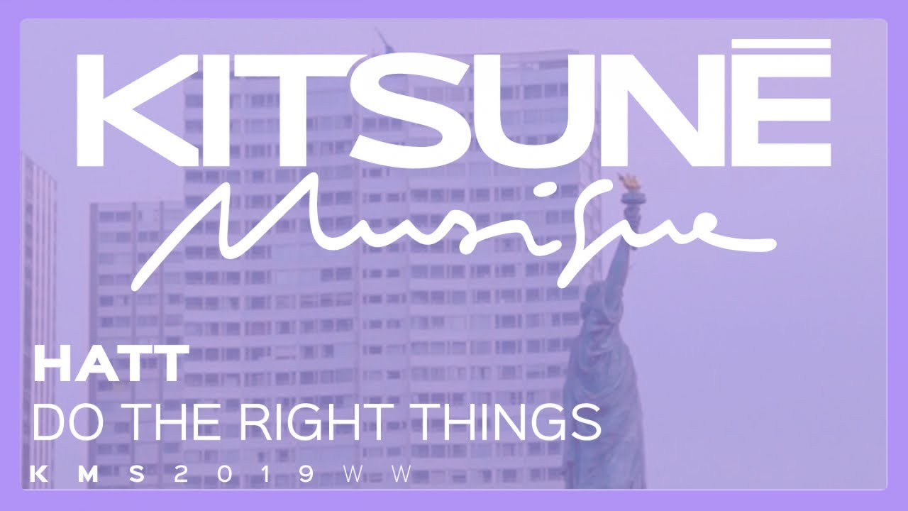 HATT - Do The Right Things⎜Kitsuné Musique