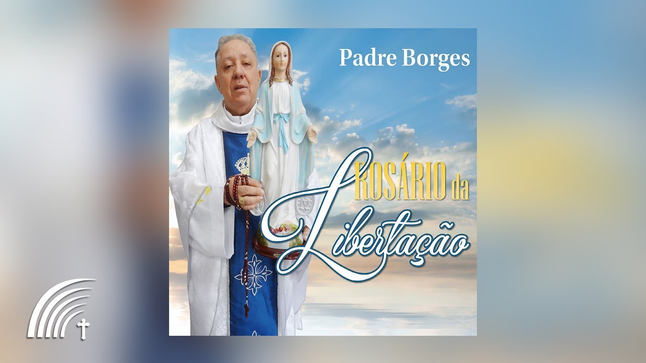 Padre Borges - Rosário da Libertação - Álbum Completo