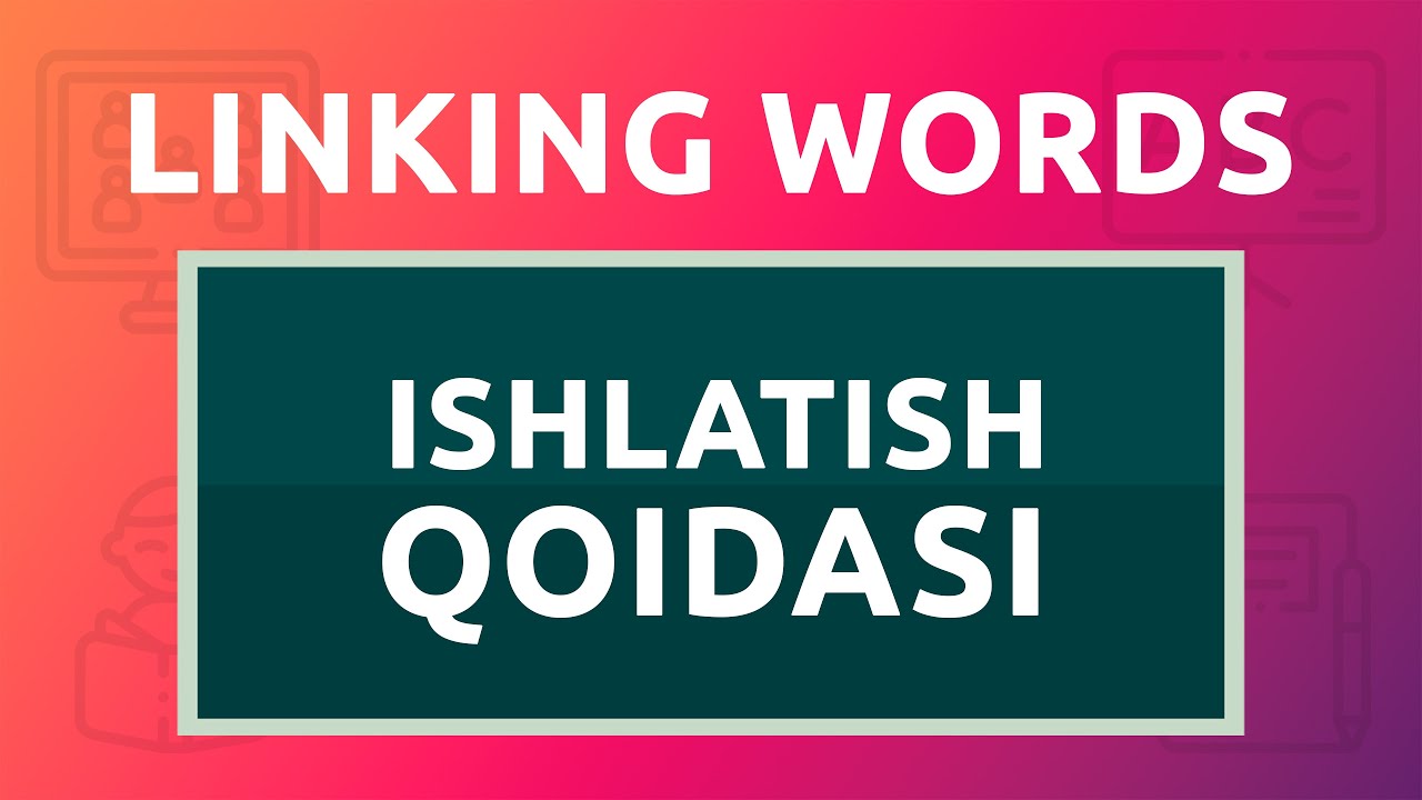 English Grammar: Linking Words (bogʻlovchi soʻzlar)