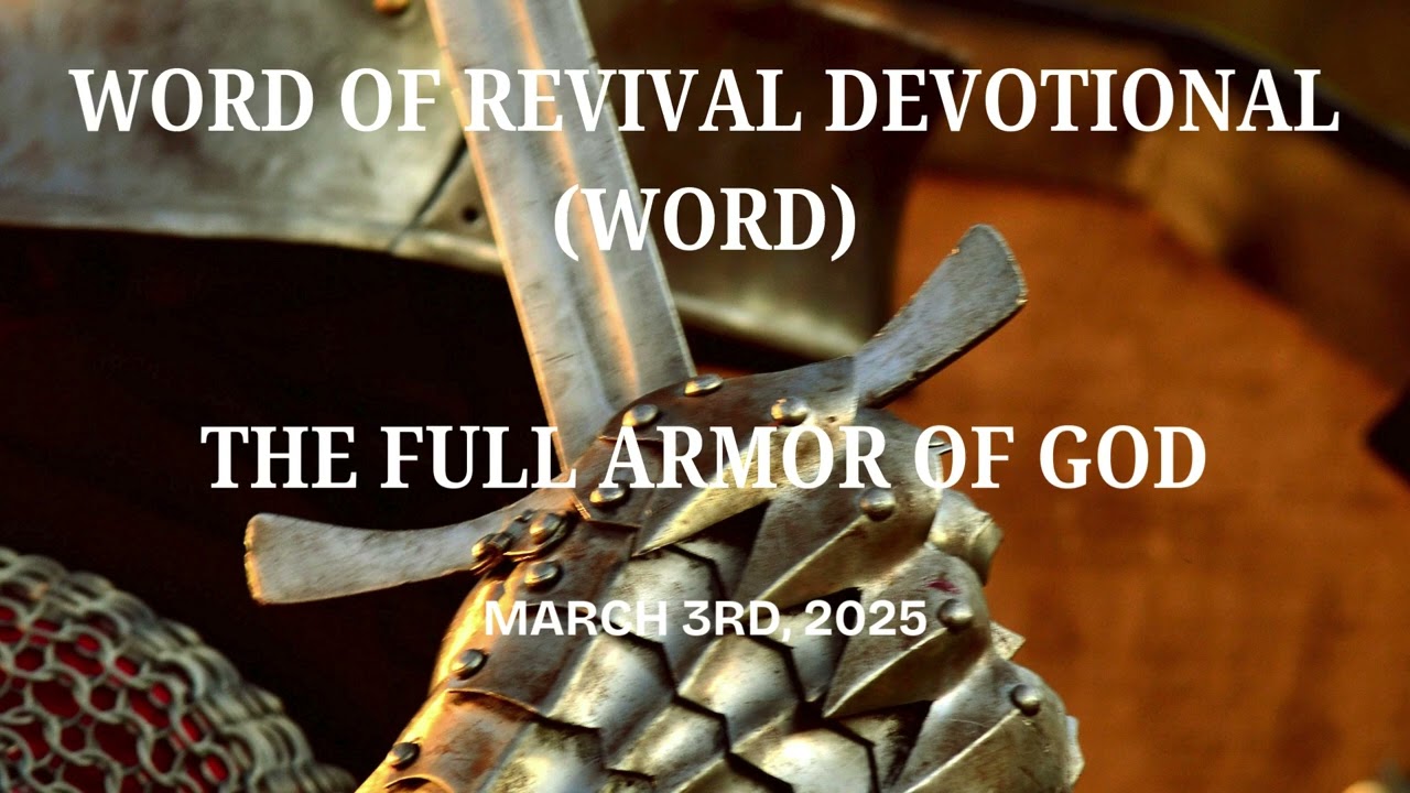 THE FULL ARMOR OF GOD || WORD OF REVIVAL DEVOTIONAL || MARCH 3RD, 2025 #jesus #greaterrevival