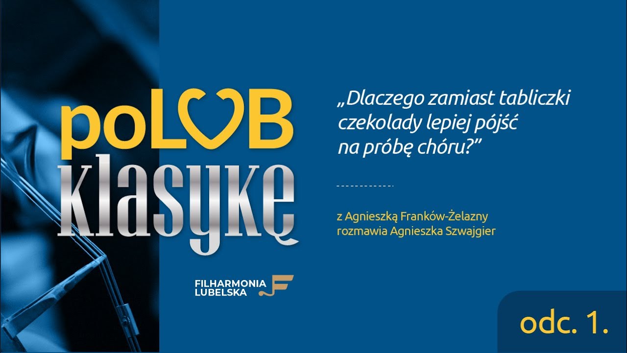Odcinek 1 - poLUB KLASYKĘ. Rozmawiają Agnieszka Franków-Żelazny i Agnieszka Szwajgier