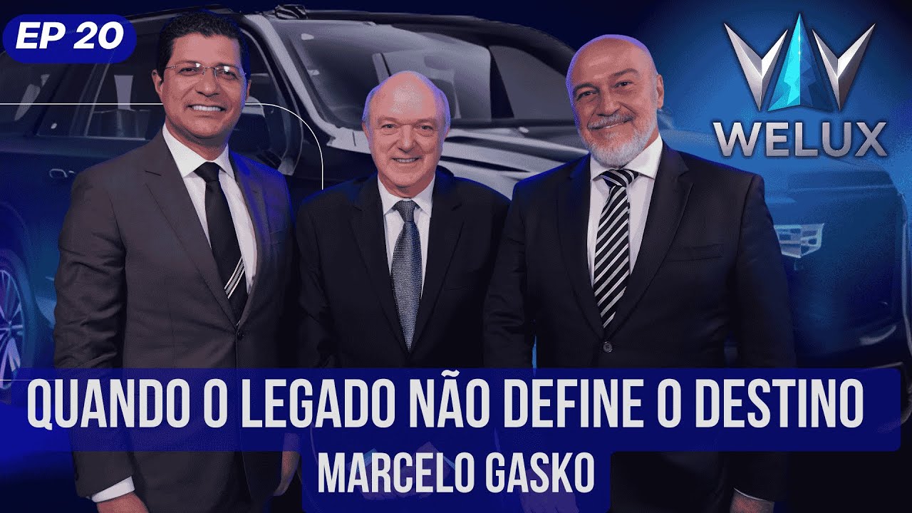 Quando o Legado Não Define o Destino | Marcelo Gasko | WELUX Podcast #20