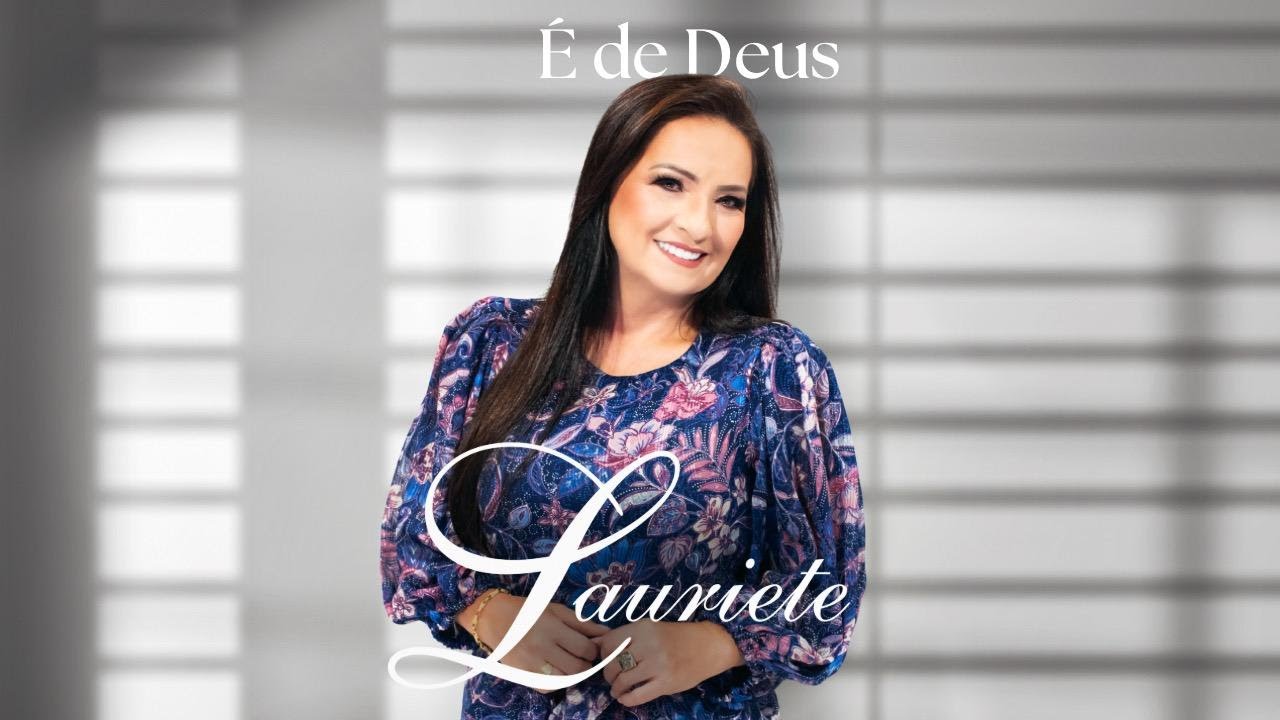 Lauriete | É de Deus [Vídeo Oficial]