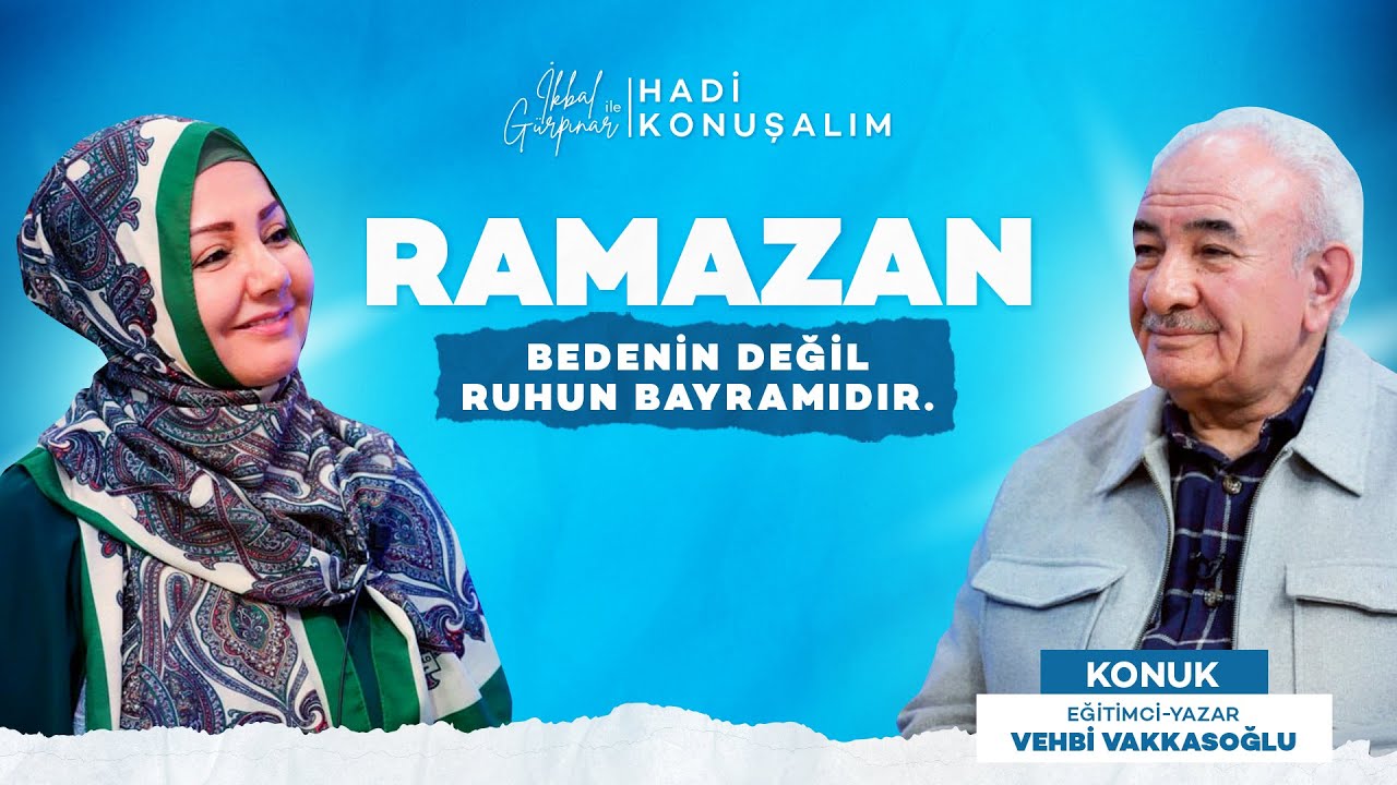 Ramazan Ruhun Bayramıdır! | Hadi Konuşalım | Vehbi Vakkasoğlu
