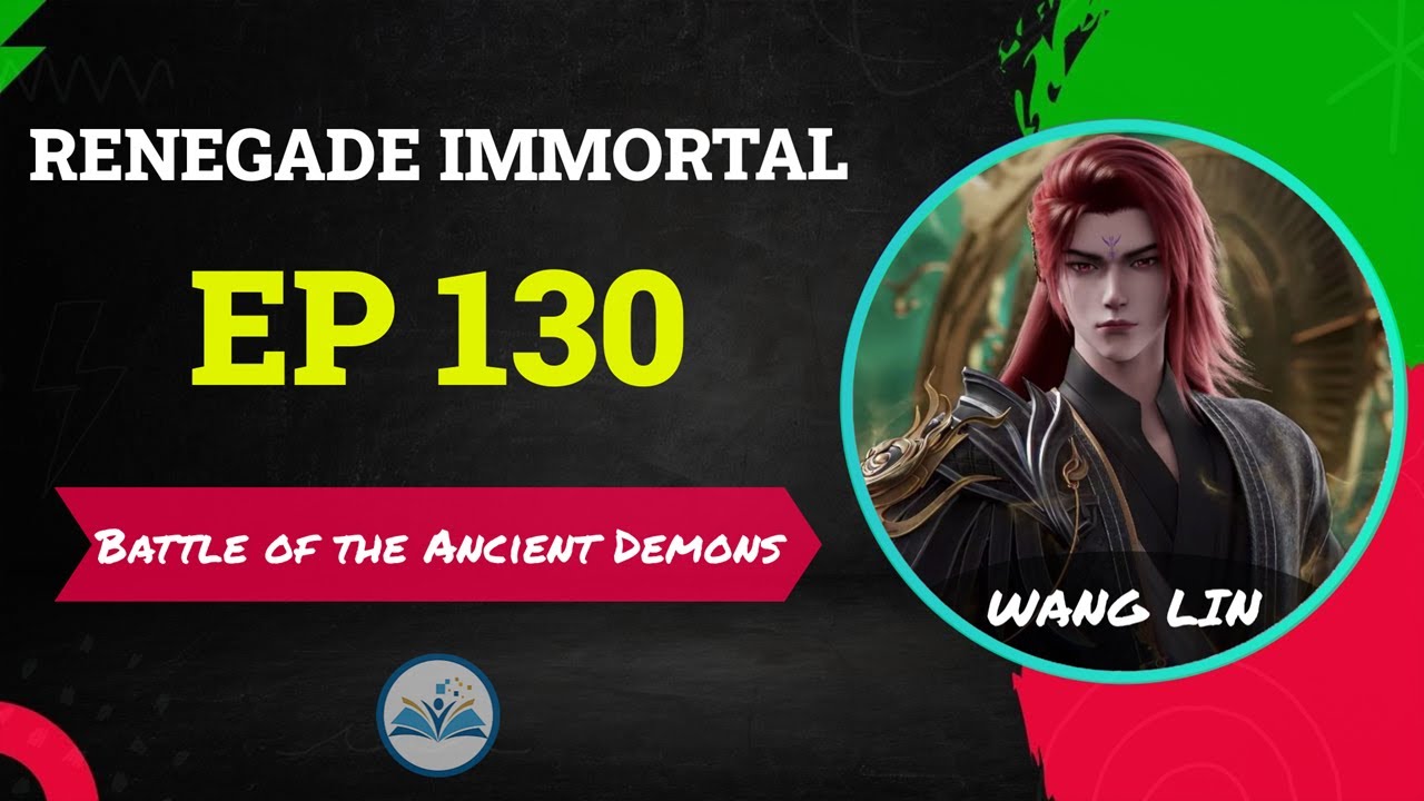 Renegade Immortal Episode 130 - Wang Lin (Plot development + Explanation)