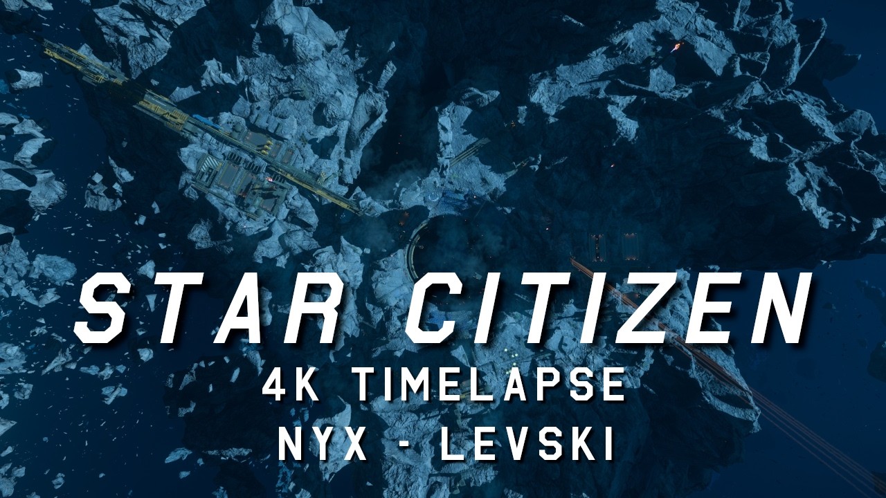 Star Citizen 4K Timelapse | NYX - Levski