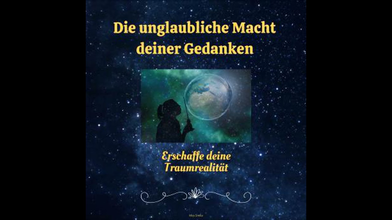 Die Unglaubliche Macht deiner Gedanken: Erschaffe deine Traumrealität - Miss Smilla