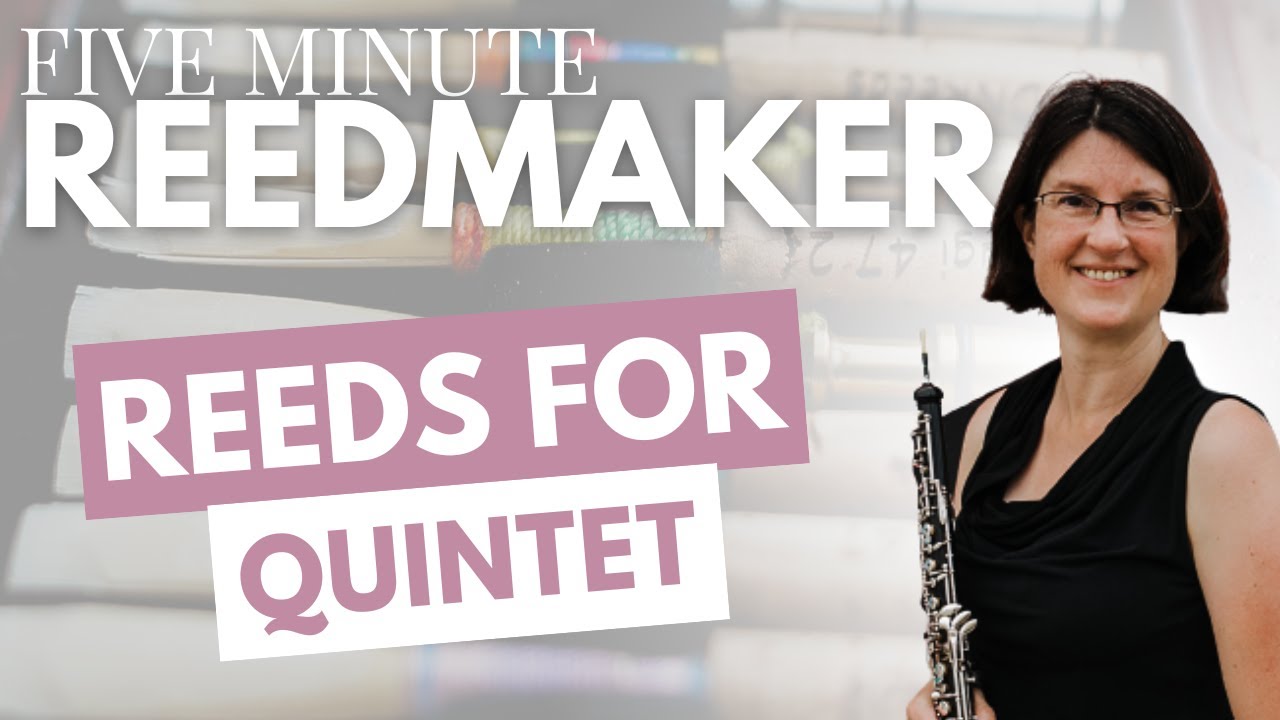 Five Minute Reedmaker: Reeds for Quintet