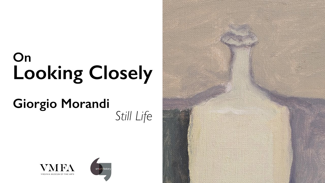 On Looking Closely: Morandi, Still Life