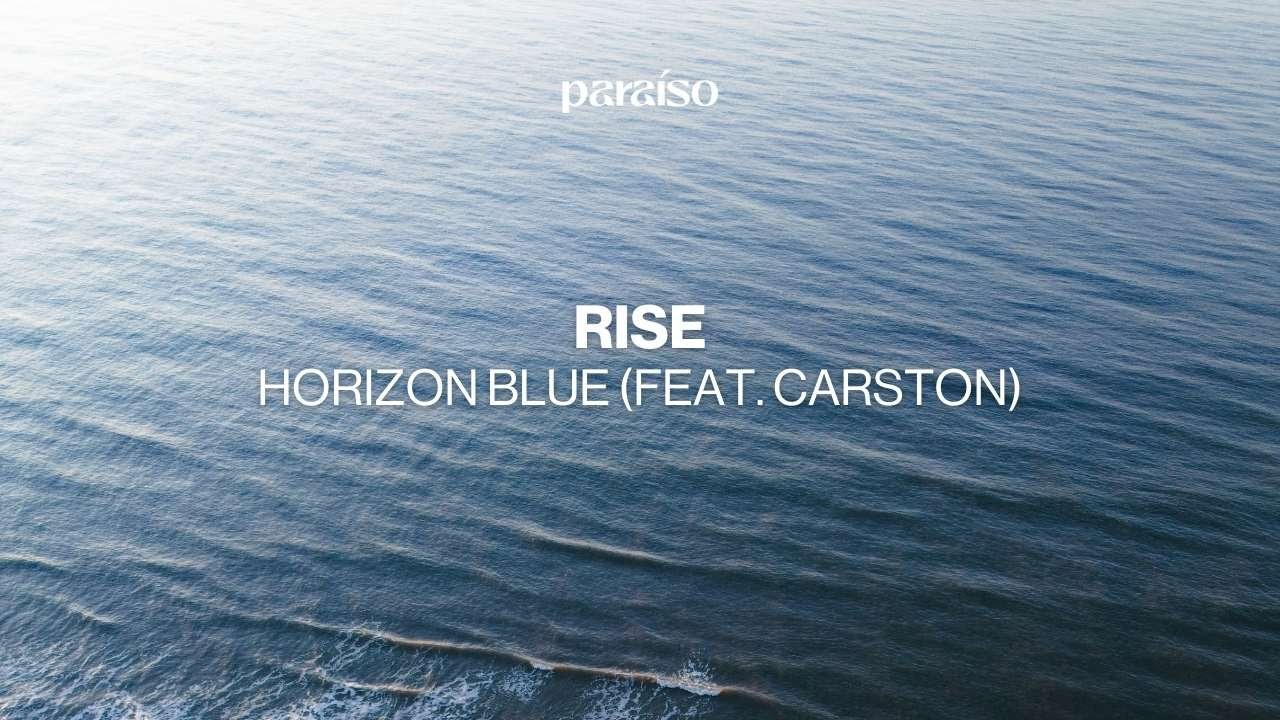 Horizon Blue (feat. Carston) - Rise (Music Video)