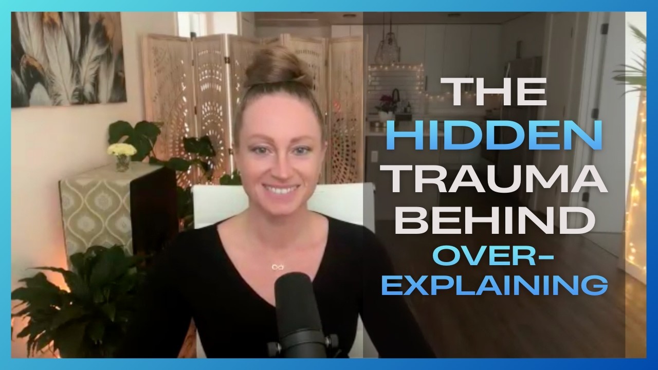 Why You Feel the Need to Convince People: The Hidden Trauma Behind Over-Explaining | Season 2 Ep. 20