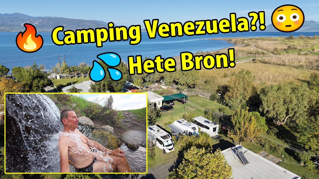 #548 (10) Nooit gedacht dat DÍT in Griekenland bestond… Camping Venezuela & hete bron!