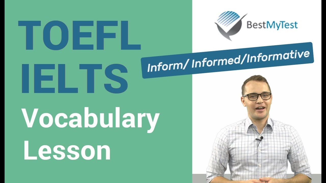 TOEFL & IELTS Vocabulary: inform, informed, informative