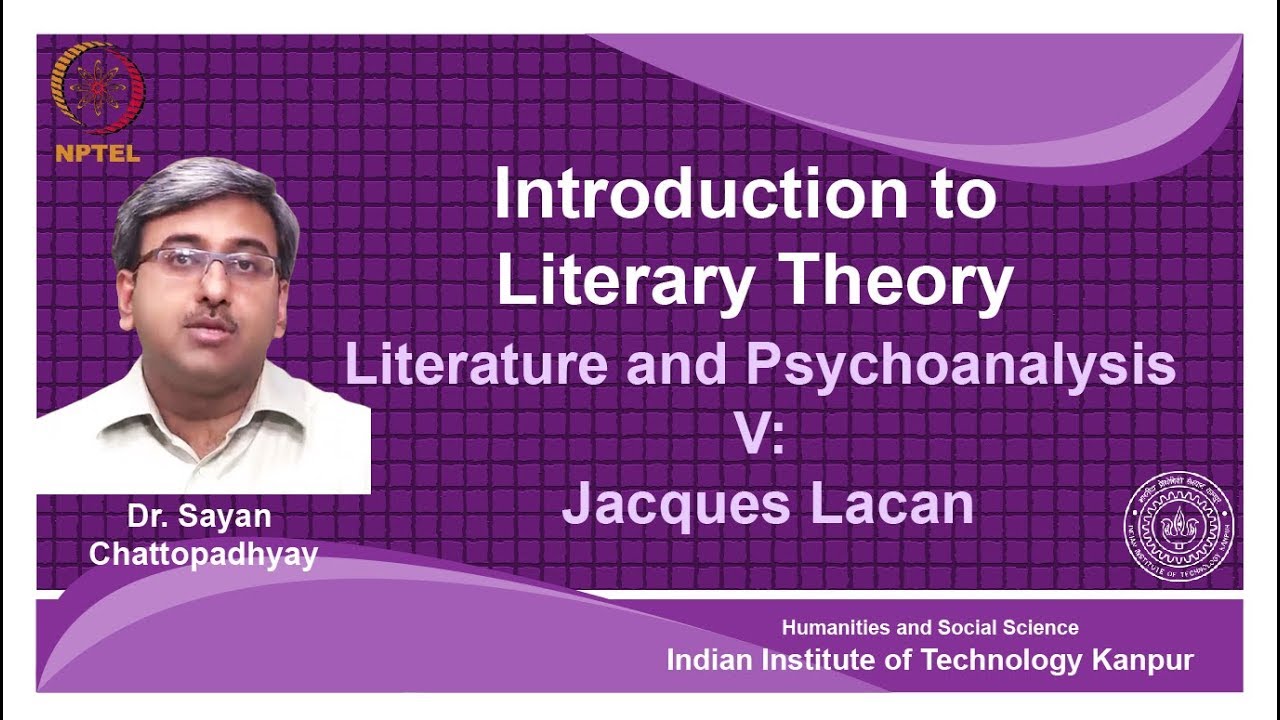 noc18-hs31-Lecture 28-Literature and psychoanalysis(V): Jacques Lacan