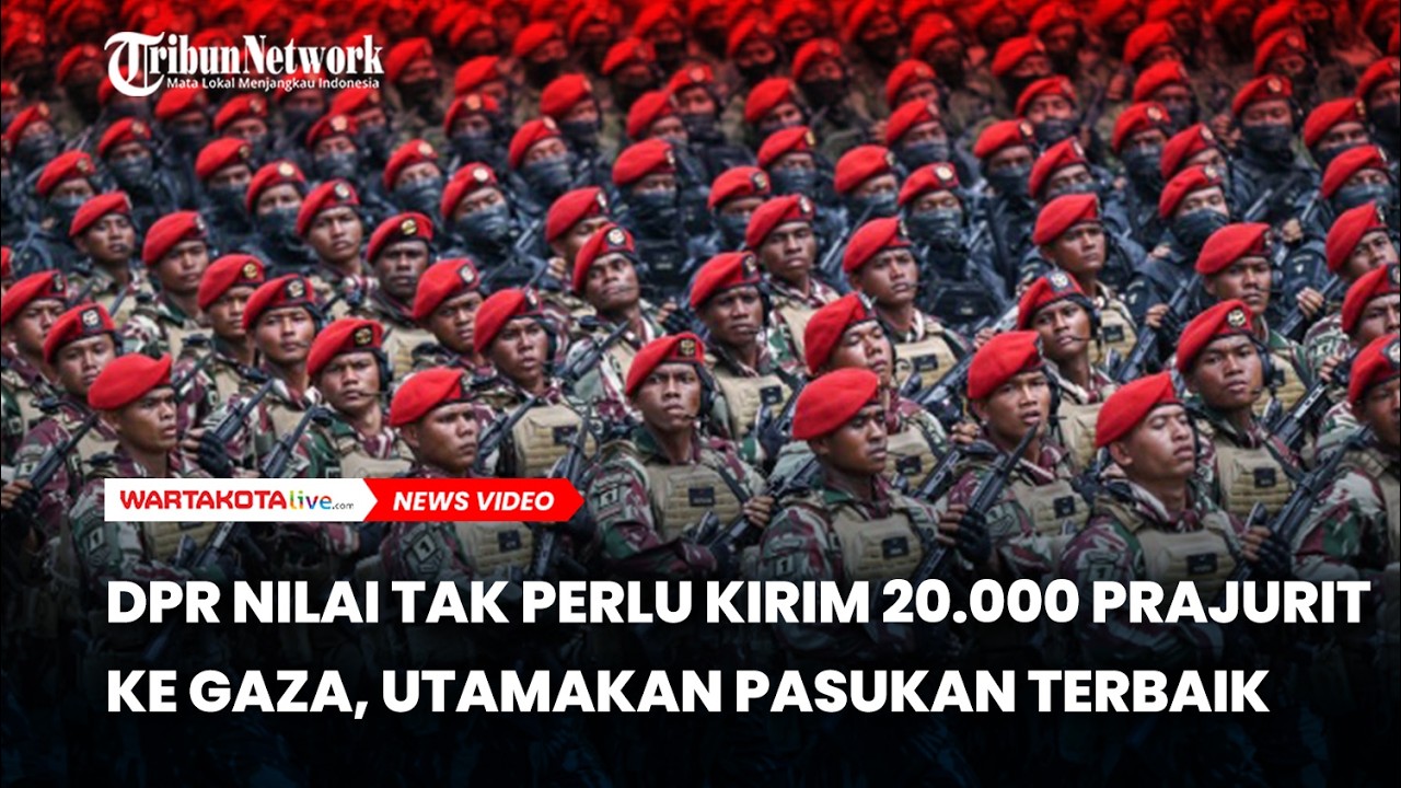 DPR Nilai Tak Perlu Kirim 20.000 Prajurit ke Gaza, Utamakan Pasukan Terbaik