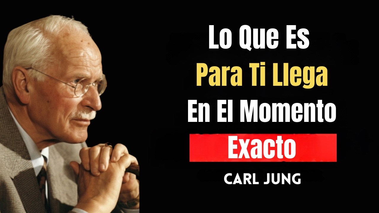 Lo Que Es Para Ti Llega En El Momento Exacto | Carl Jung