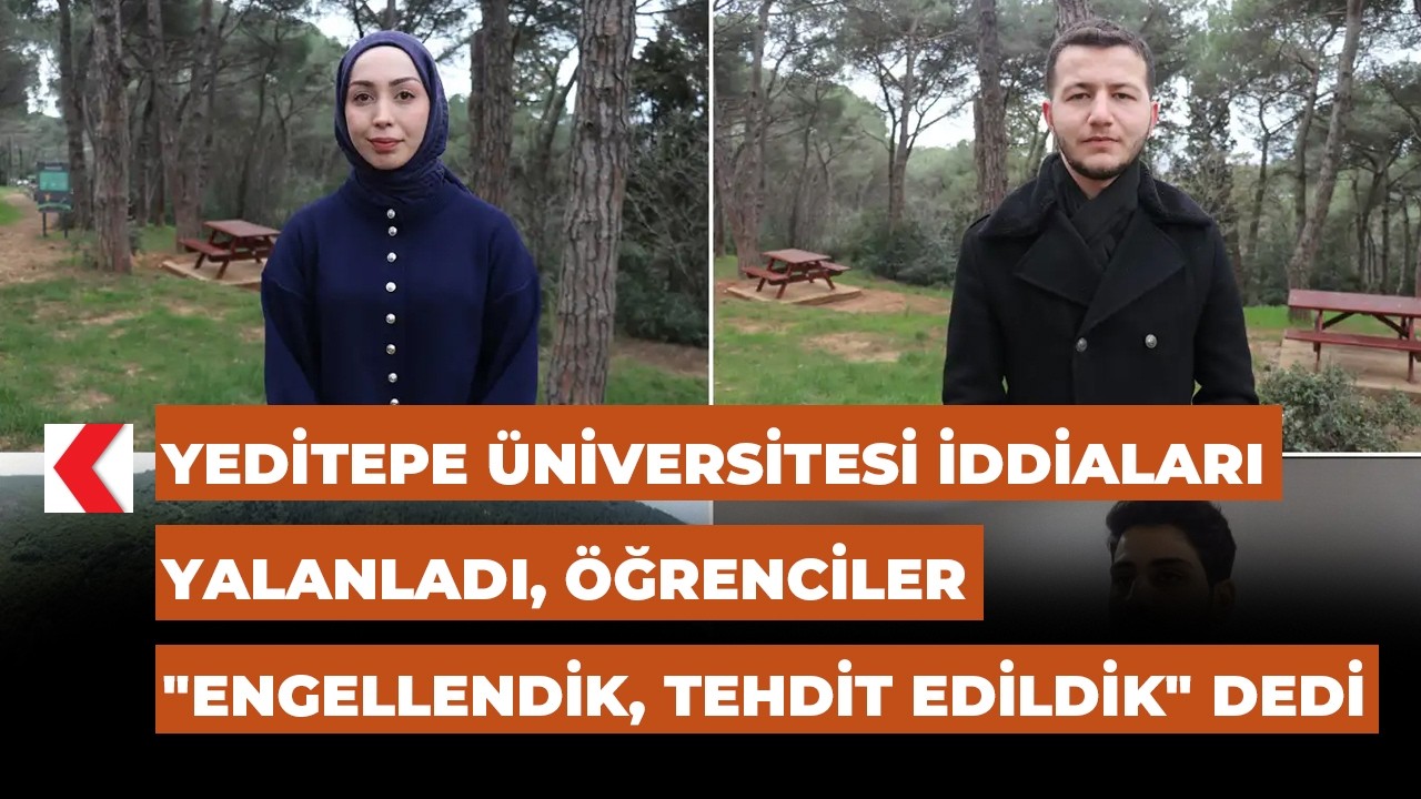 Yeditepe Üniversitesi iddiaları yalanladı, öğrenciler 