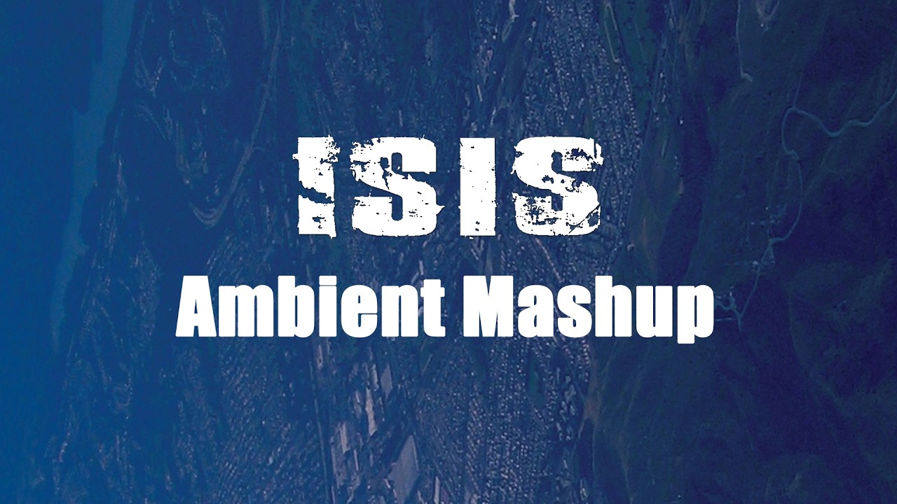 ISIS — Ambient Mashup