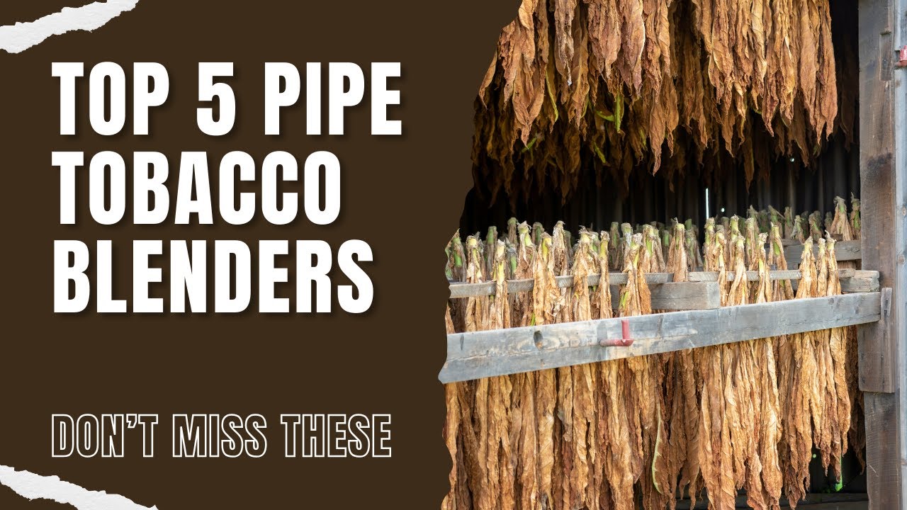 Top 5 Pipe Tobacco Blenders You Should Try In 2025