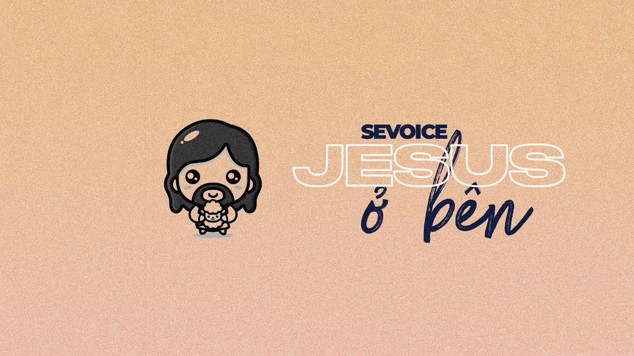 SeVoice - Jesus Ở B&ecirc;n (Official) | (SeVoice NP) | Christian Song