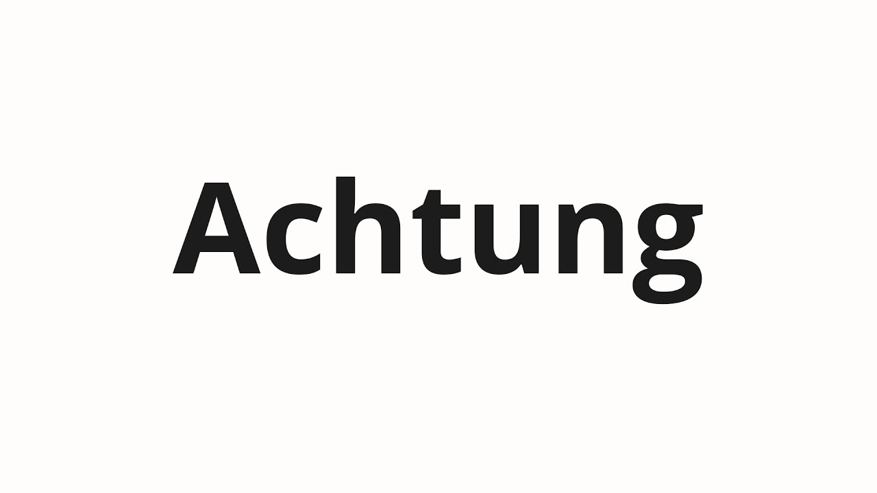 Как произносить Achtung