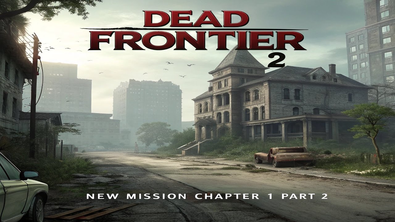 Dead Frontier 2 : New Mission Chapter 1 (Part 2)