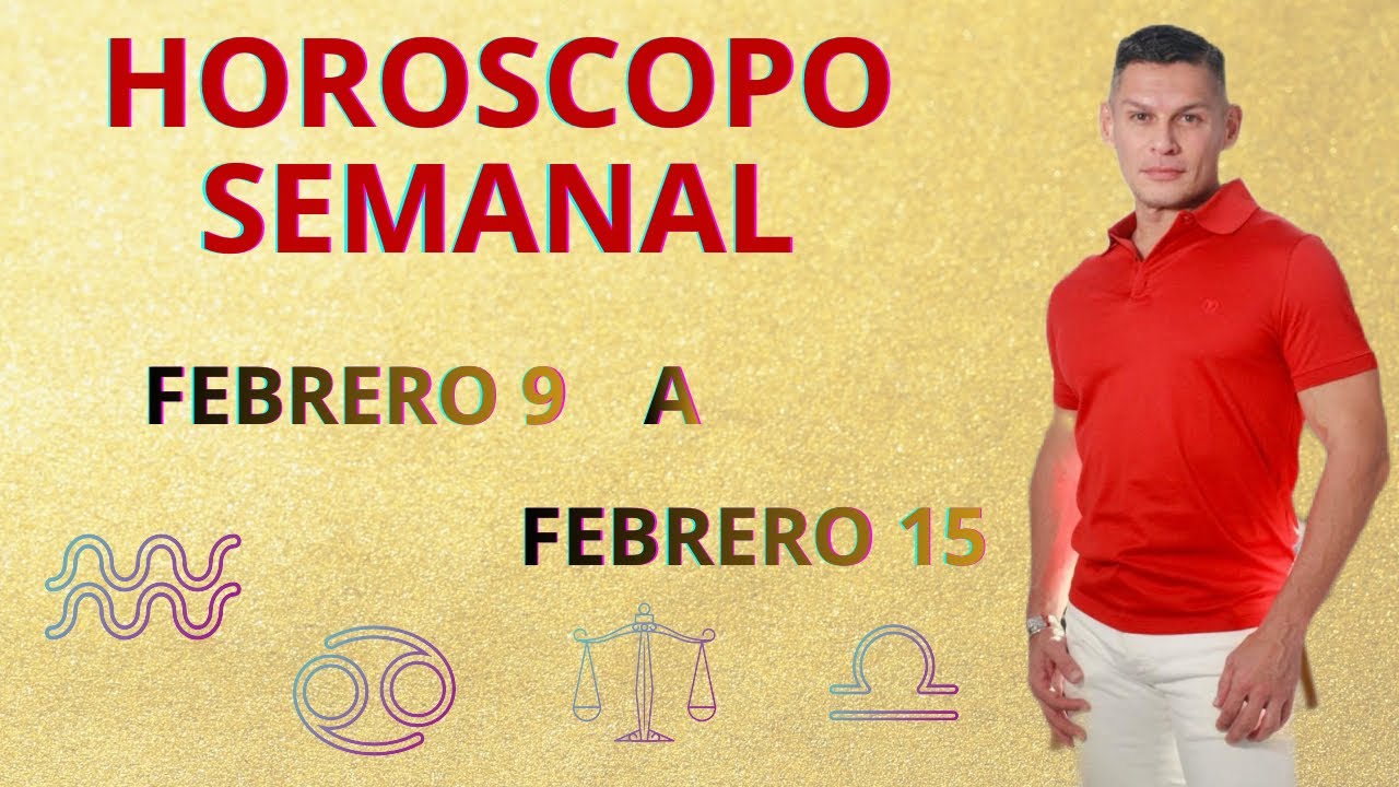 Horóscopo semanal del 9 al 15 de Febrero. 